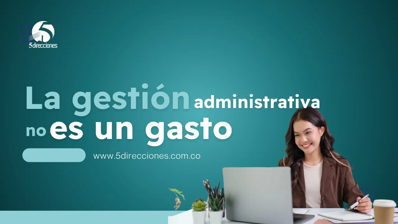 Portada — La gestión administrativa no es un gasto: es lo que evita que una empresa se desordene