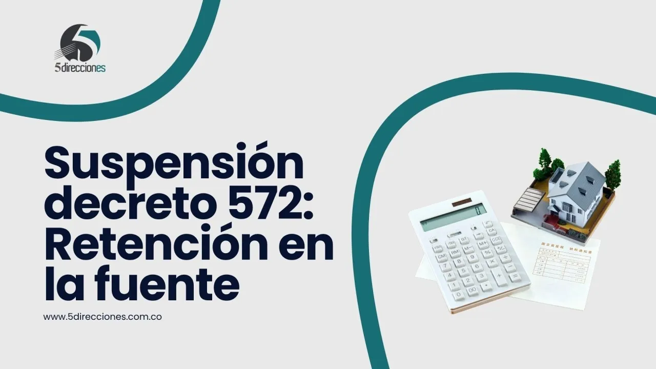 Portada — Retención en la fuente 2026 en Colombia: qué cambió tras la suspensión del Decreto 572 de 2025.