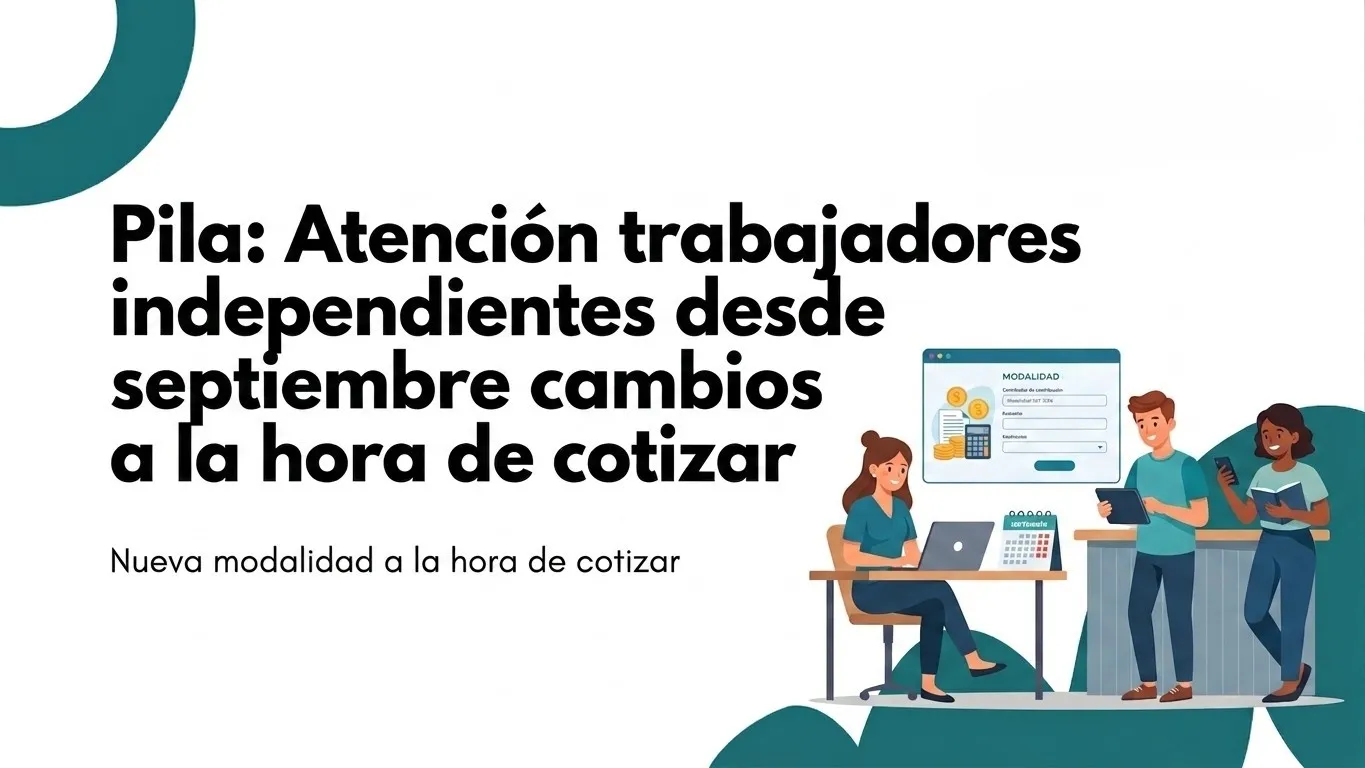 Portada — Pila: Atención trabajadores independientes, desde septiembre cambian las reglas a la hora de cotizar